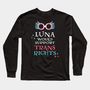 Luna Would Support Trans Rights Long Sleeve T-Shirt